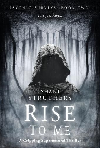 Psychic Surveys Book Two: Rise to Me By Shani Struthers 9781999913779