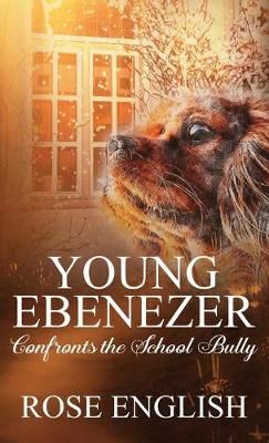Young Ebenezer: Confronts the School Bully By English, Rose,