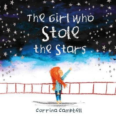 The Girl Who Stole the Stars By Corrina Campbell 9781999955670
