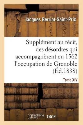 Supplément au récit fait par Chorier, des désordres qui accompagnèrent en 1562