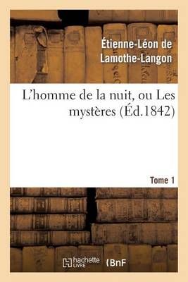 L'Homme de la Nuit, Ou Les Mysteres. Tome 1 9782011851550 (Paperback)