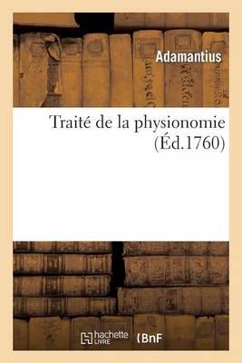 Traite de la Physionomie Par Le Sophiste Adamantius By Adamantius