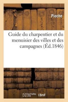Guide du charpentier et du menuisier des villes et des campagnes