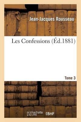 Les Confessions. Tome 3 By ROUSSEAU-J-J 9782011868282 (Paperback)