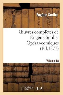Oeuvres complètes de Eugène Scribe, Opéras-comiques. Sér. 4, Vol. 18