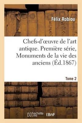 Chefs-d'oeuvre de l'art antique. Première série, Monuments de la vie des anciens. Tome 2