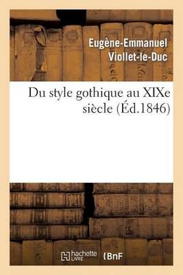 Du style gothique au XIXe siècle By VIOLLET-LE-DUC-E-E 9782011894670