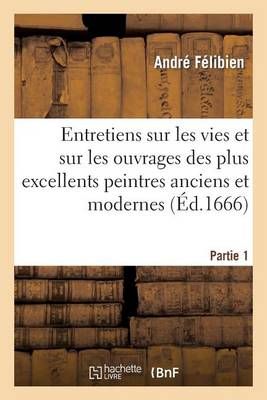 Entretiens sur les vies. 1re partie. - P. Le Petit, 1666 By FELIBIEN-A