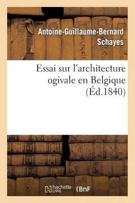 Essai Sur l'Architecture Ogivale En Belgique 9782011895387 (Paperback)