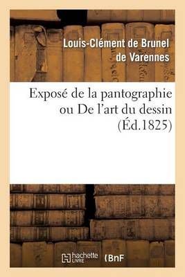 Expose de la Pantographie Ou de l'Art Du Dessin By de Louis-Clement
