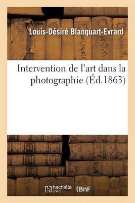 Intervention de l'art dans la photographie By BLANQUART-EVRARD-L-D