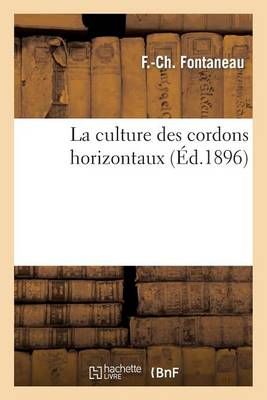 La Culture Des Cordons Horizontaux By F -Ch Fontaneau 9782011899279