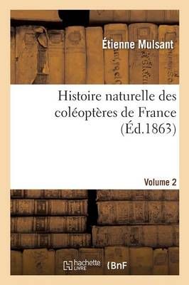 Histoire Naturelle Des Coleopteres de France Volume 2 9782011902009