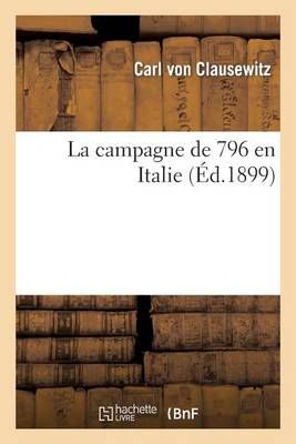La campagne de 1796 en Italie By VON CLAUSEWITZ-C 9782011918352