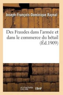 Des Fraudes Dans l'Armee Et Dans Le Commerce Du Betail By Raynal-J-F-D