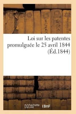 Loi Sur Les Patentes Promulguee Le 25 Avril 1844 By Sans Auteur