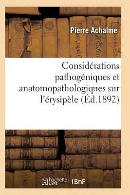 Considerations Pathogeniques Et Anatomopathologiques Sur l'Erysipele