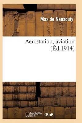 Aerostation, Aviation By de Nansouty-M 9782011940483 (Paperback)