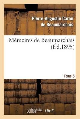 Memoires de Beaumarchais. Tome 5 9782012162877 (Paperback)