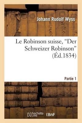 Le Robinson suisse, Der Schweizer Robinson. Partie 1 By WYSS-J