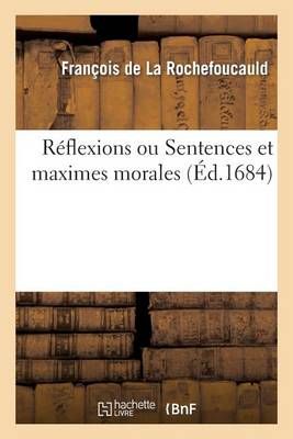 Réflexions ou Sentences et maximes morales By DE LA ROCHEFOUCAULD F