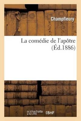 La Comedie de l'Apotre By Champfleury 9782012176621 (Paperback)