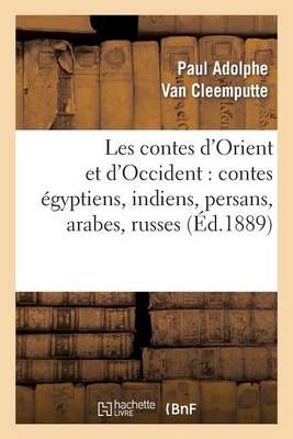 Les contes d'Orient et d'Occident : contes égyptiens, indiens, persans, arabes, russes, hongrois