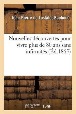 Nouvelles Decouvertes Pour Vivre Plus de 80 ANS Sans Infirmites Et Pour Conserver Longtemps