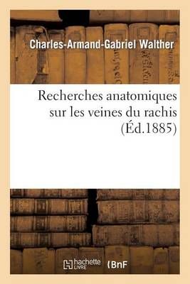 Recherches Anatomiques Sur Les Veines Du Rachis 9782012478640