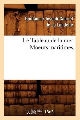 Le Tableau de la Mer. Moeurs Maritimes, 9782012521216 (Paperback)