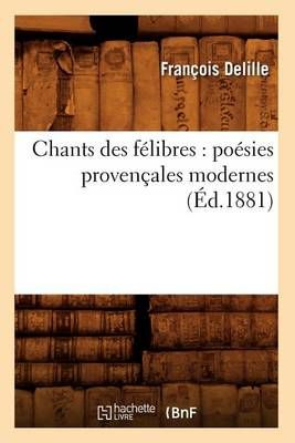 Chants des félibres : poésies provençales modernes (Éd.1881)