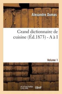 Grand Dictionnaire De Cuisine By A01 9782012547742 (Hardback)