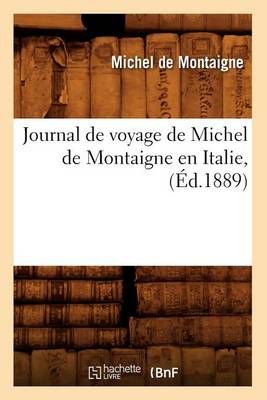 Journal de voyage de Michel de Montaigne en Italie, (Éd.1889)