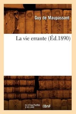 La Vie Errante (Ed.1890) By Guy de Maupassant 9782012564862