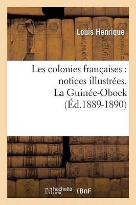 Les colonies françaises : notices illustrées. La Guinée-Obock (Éd.1889-1890)