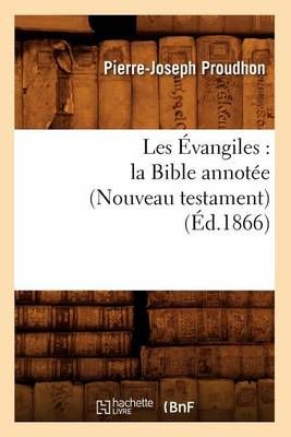 Les Evangiles: La Bible Annotee (Nouveau Testament) (Ed.1866)