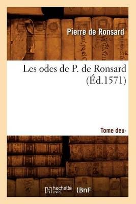 Les odes de P. de Ronsard. Tome 2 (Éd.1571) By DE RONSARD P