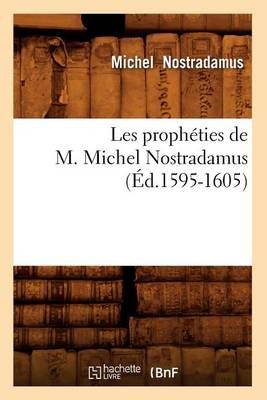 Les Propheties de M. Michel Nostradamus (Ed.1595-1605) 9782012579606