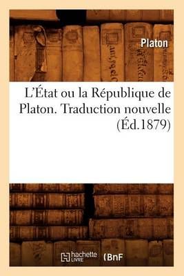 L'État ou la République de Platon. Traduction nouvelle (Éd.1879)