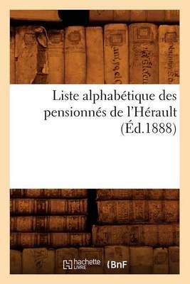 Liste alphabétique des pensionnés de l'Hérault (Éd.1888)