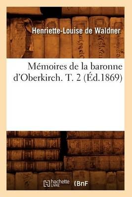 Memoires de la Baronne d'Oberkirch. T. 2 (Ed.1869) 9782012586901
