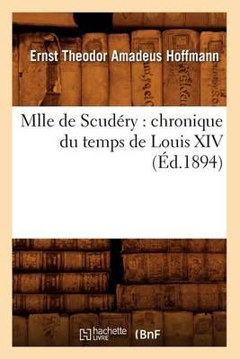 Mlle de Scudéry : chronique du temps de Louis XIV (Éd.1894)