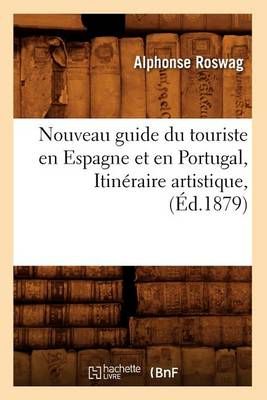 Nouveau Guide Du Touriste En Espagne Et En Portugal, Itineraire Artistique, (Ed.1879)