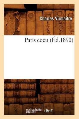 Paris Cocu (Ed.1890) By Charles Virmaitre 9782012598447 (Paperback)