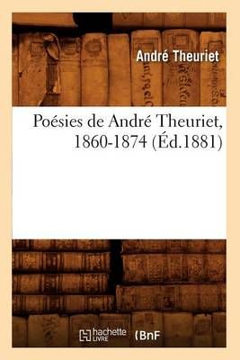 Poesies de Andre Theuriet, 1860-1874 (Ed.1881) By Andre Theuriet