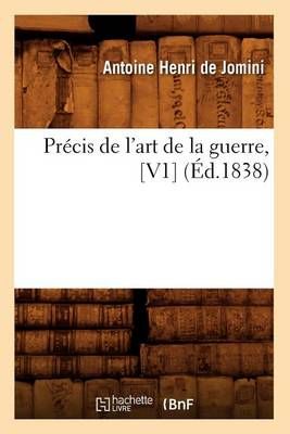 Précis de l'art de la guerre, [V1] (Éd.1838) By DE JOMINI A H