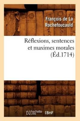 Réflexions, sentences et maximes morales (Éd.1714) 9782012623484