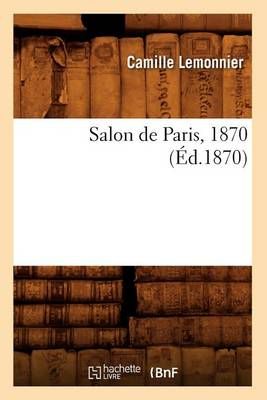 Salon de Paris, 1870 (Ed.1870) By Camille Lemonnier 9782012625020