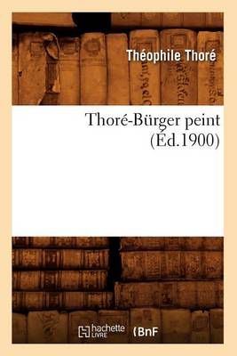 Thore-Burger Peint (Ed.1900) By Theophile Thore 9782012628168