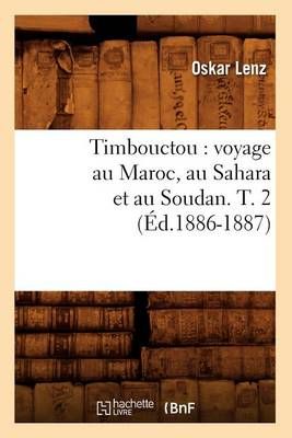 Timbouctou : voyage au Maroc, au Sahara et au Soudan. T. 2 (Éd.1886-1887)